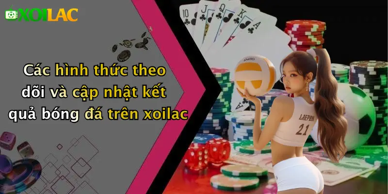 Kết Quả Bóng Đá 4 Các hình thức theo dõi và cập nhật kết quả bóng đá trên xoilac