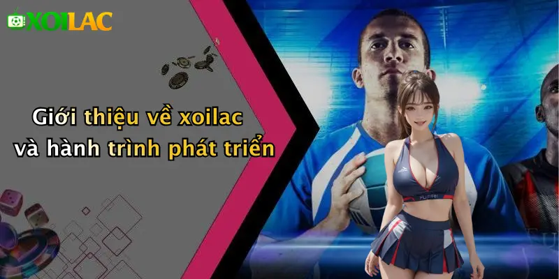 Giới thiệu về xoilac và hành trình phát triển