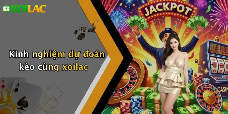 Dự Đoán Kèo 1 Kinh nghiệm dự đoán kèo cùng xoilac