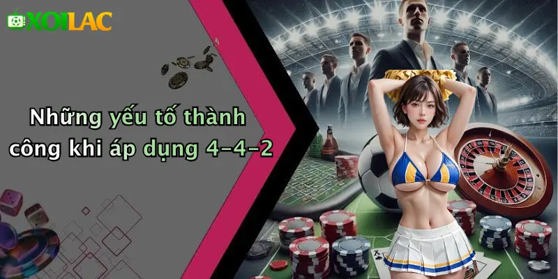 Chiến Thuật Bóng Đá 4-4-2 Cổ Điển: Lối Chơi Hiệu Quả 4 Những yếu tố thành công khi áp dụng 4-4-2