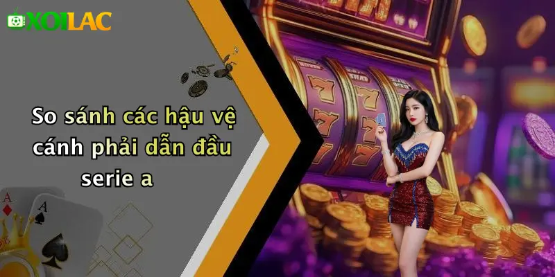 Top 5 Hậu Vệ Cánh Phải Xuất Sắc Nhất Serie A: Sao Sang 2026 4 So sánh các hậu vệ cánh phải dẫn đầu serie a