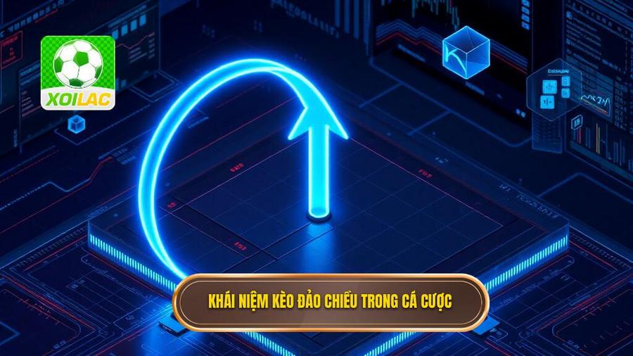 1. Khái niệm kèo đảo chiều trong cá cược