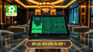 Xôi Lạc_ Kèo Châu Âu Hiệp 1