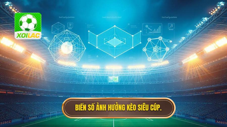 Kèo Siêu Cúp Châu Âu: Phân Tích Chuyên Sâu Và Kinh Nghiệm Đặt Cược Chắc Thắng 4 Phân tích đa chiều: Các biến số ảnh hưởng đến kèo siêu cúp châu Âu