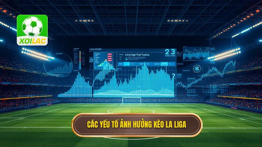 Kèo La Liga: Cẩm Nang Soi Kèo Và Phân Tích Chuyên Sâu Từ XÔI LẠC 4 Phân Tích Đa Chiều: Những Yếu Tố Ảnh Hưởng Đến Kèo La Liga