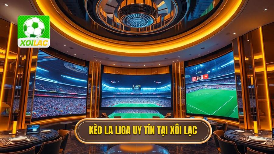 Kèo La Liga: Cẩm Nang Soi Kèo Và Phân Tích Chuyên Sâu Từ XÔI LẠC 1 Kèo La Liga: Cẩm Nang Soi Kèo Và Phân Tích Chuyên Sâu Từ XÔI LẠC