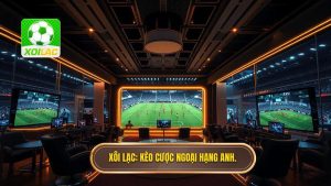 Kèo cược Ngoại hạng Anh: Cẩm nang toàn diện để chinh phục giải đấu hấp dẫn nhất hành tinh