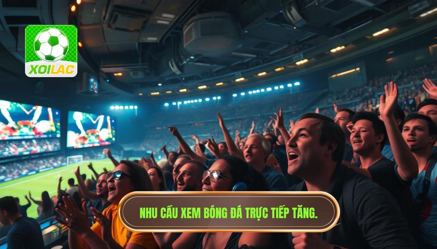 Theo dõi trận đấu trực tiếp: Trải nghiệm bóng đá đỉnh cao tại XÔI LẠC 2 Tại sao nhu cầu theo dõi trận đấu trực tiếp ngày càng tăng cao?