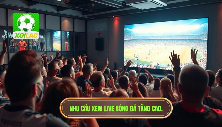 Live bóng đá hôm nay cực nóng - Xem trực tiếp HD tại XÔI LẠC 2 Tại sao nhu cầu xem live bóng đá hôm nay cực nóng lại tăng cao?
