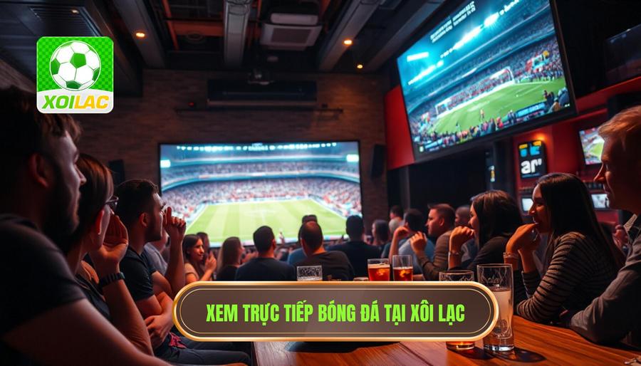 Live trận bóng đá đêm nay - Xem trực tiếp bóng đá HD tại XÔI LẠC 3 XÔI LẠC - Điểm đến lý tưởng để xem live trận bóng đá đêm nay